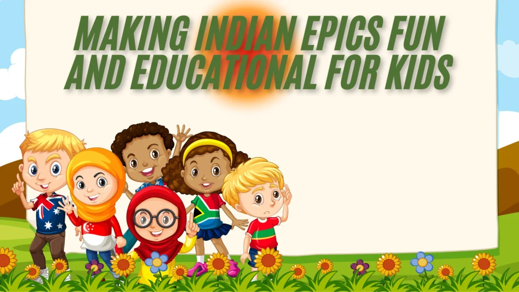 Making Indian Epics Fun and Educational for Kids